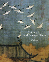 Omslagafbeelding: Chinese Art and Dynastic Time 9780691231013