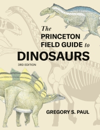 Omslagafbeelding: The Princeton Field Guide to Dinosaurs    Third Edition 9780691231570