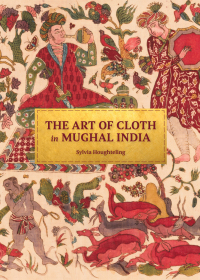 Titelbild: The Art of Cloth in Mughal India 9780691215785