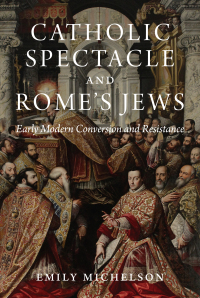 Cover image: Catholic Spectacle and Rome's Jews 9780691211336