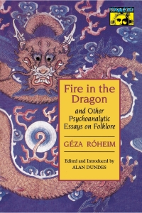 Cover image: Fire in the Dragon and Other Psychoanalytic Essays on Folklore 9780691028682