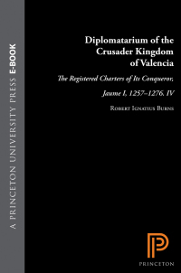 Cover image: Diplomatarium of the Crusader Kingdom of Valencia 9780691054766
