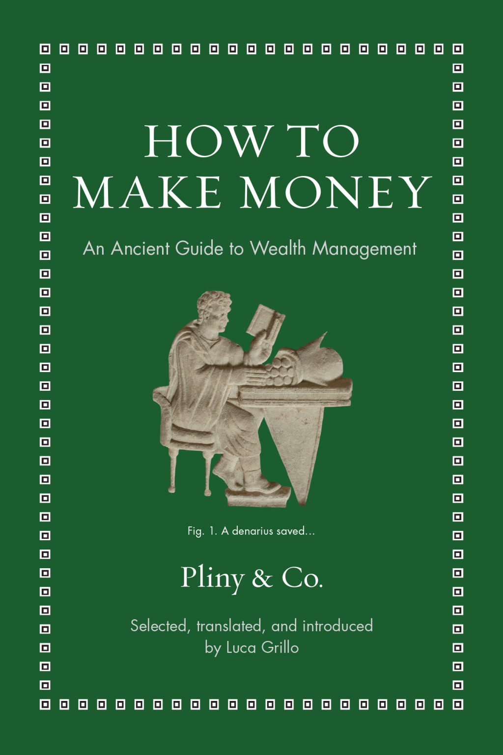 How to Make Money An Ancient Guide to Wealth Management