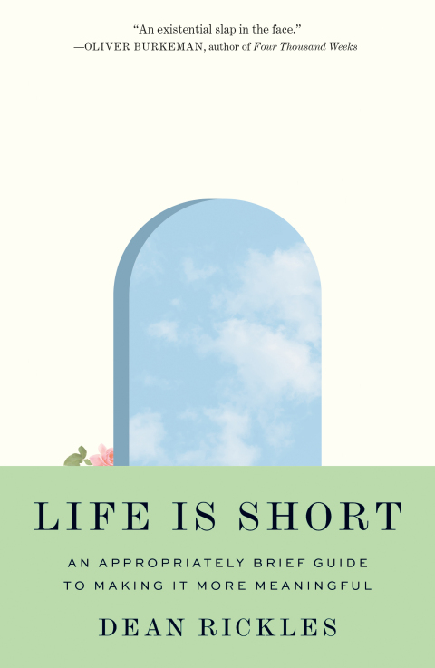 Life Is Short : An Appropriately Brief Guide to Making It More Meaningful - FULL INSTANT DOWNLOAD | PDF DOCX EPUB