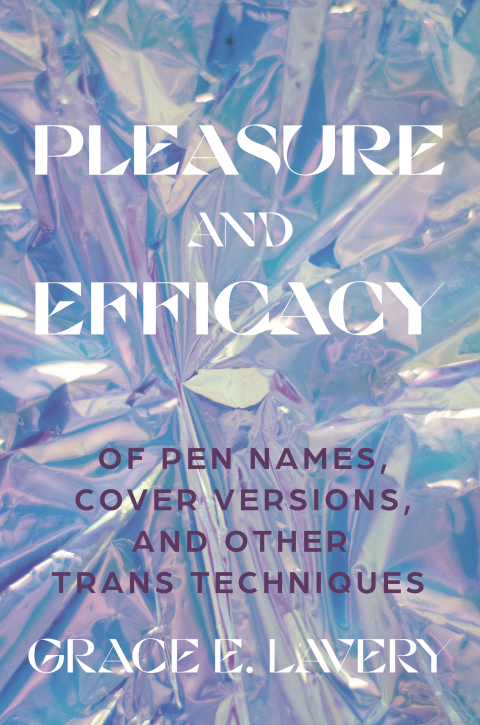 Pleasure and Efficacy: Of Pen Names, Cover Versions, and Other Trans Techniques - FULL INSTANT DOWNLOAD | PDF DOCX EPUB