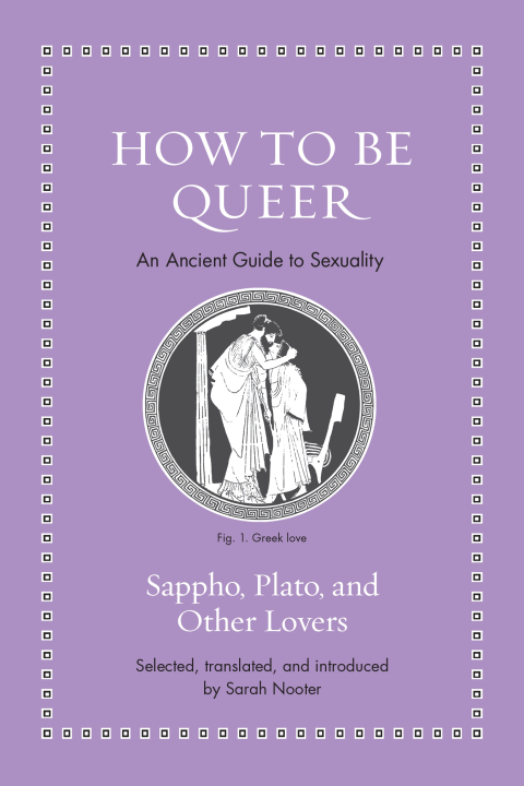 How to Be Queer : An Ancient Guide to Sexuality - FULL INSTANT DOWNLOAD | PDF DOCX EPUB