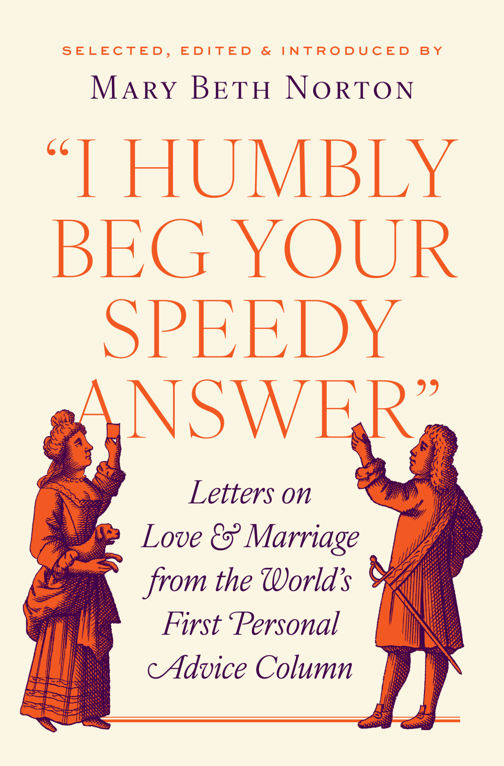 “I Humbly Beg Your Speedy Answer” Letters on Love and Marriage from the World’s First Personal Advice Column