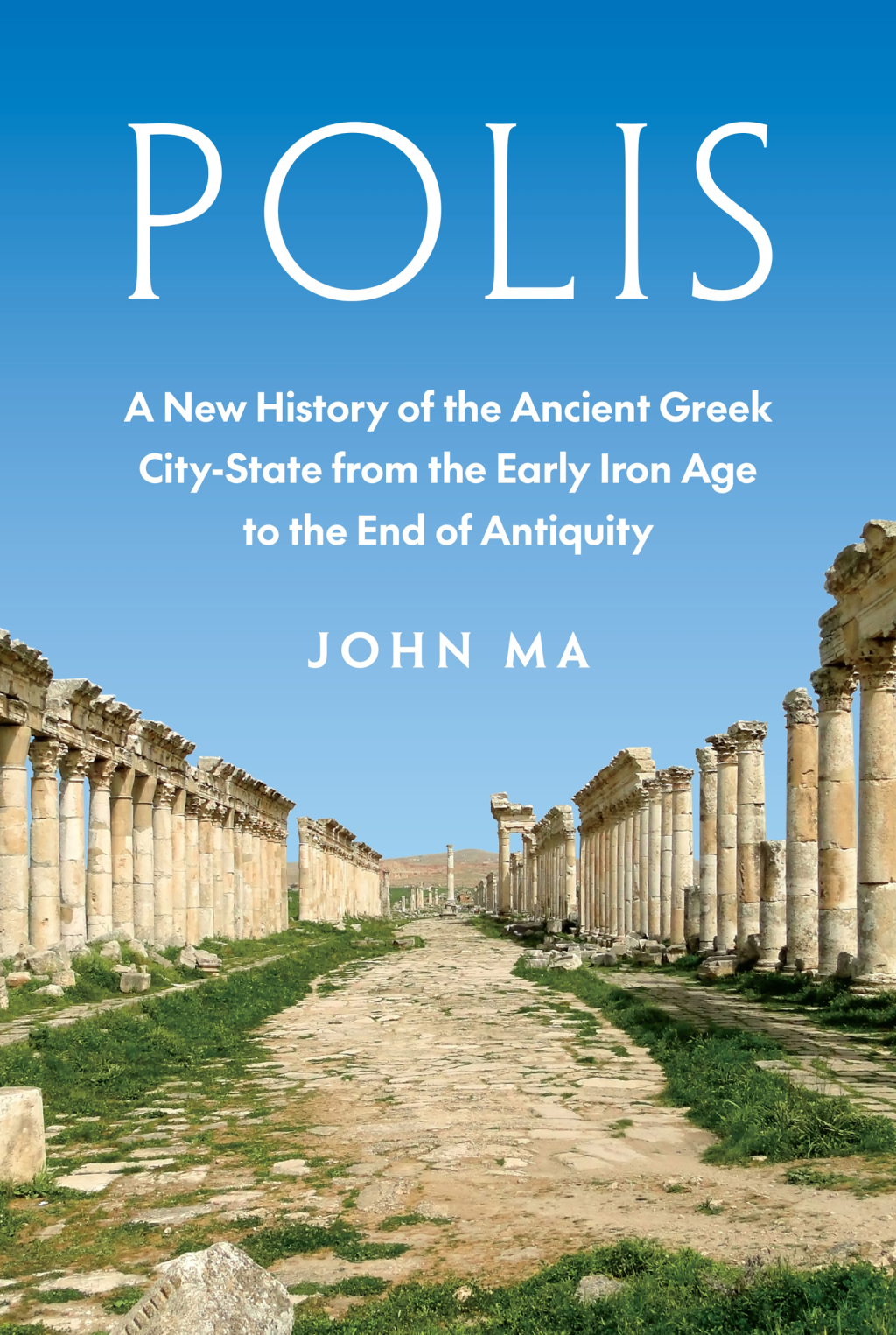 Polis A New History of the Ancient Greek City-State from the Early Iron Age to the End of Antiquity
