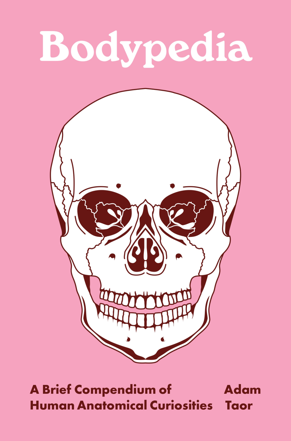 Bodypedia A Brief Compendium of Human Anatomical Curiosities