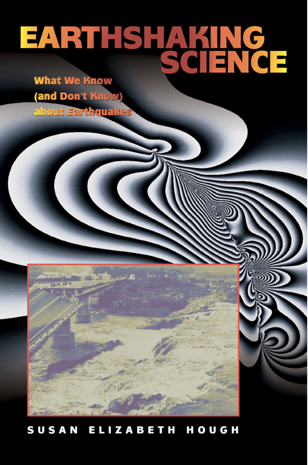 Earthshaking Science What We Know (and Don’t Know) about Earthquakes