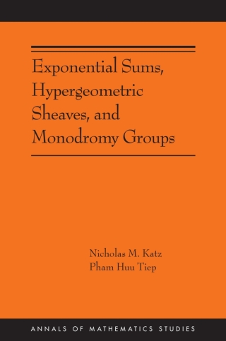Cover image: Exponential Sums, Hypergeometric Sheaves, and Monodromy Groups 9780691272252