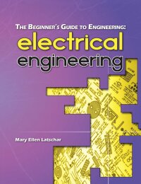 Cover image: The Beginner's Guide to Engineering: Electrical Engineering 2nd edition 9780692957721