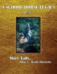 Omslagafbeelding: A School Horse Legacy, Volume 2: More Tails. . . 9781456629984