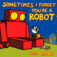 Cover image: Sometimes I Forget You're a Robot 9780803738256