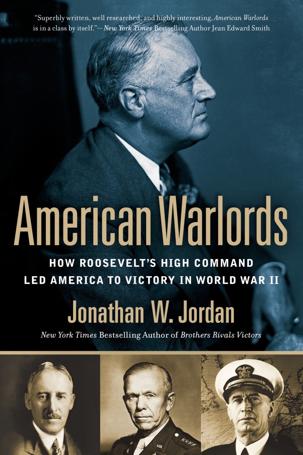 American Warlords How Roosevelt’s High Command Led America to Victory in World War II