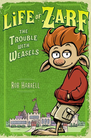 Cover image: Life of Zarf: The Trouble with Weasels 9780803741034