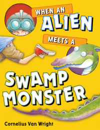 Cover image: When an Alien Meets a Swamp Monster 9780399256233