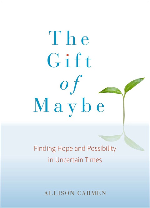 The Gift of Maybe : Finding Hope and Possibility in Uncertain Times - FULL INSTANT DOWNLOAD | PDF DOCX EPUB