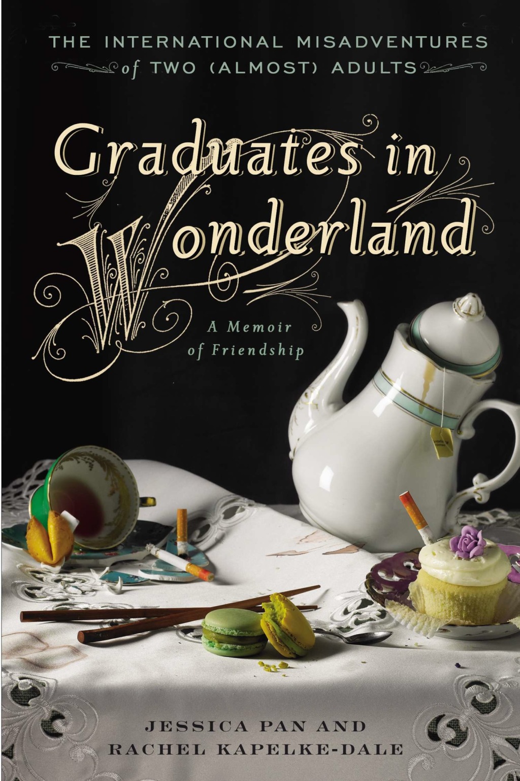Graduates in Wonderland The International Misadventures of Two (Almost) Adults