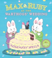 Cover image: Max & Ruby at the Warthogs' Wedding 9780670784615