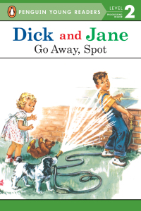 Cover image: Dick and Jane: Go Away, Spot 9780448434049