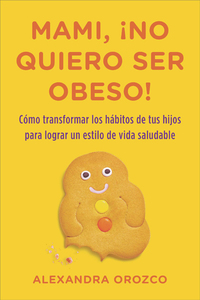 Cover image: Mami, ¡no quiero ser obeso! 9780142425640