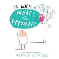Cover image: The Hueys in What's The Opposite? 9780399257704