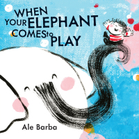 Cover image: When Your Elephant Comes to Play 9780399163128