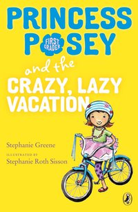 Cover image: Princess Posey and the Crazy, Lazy Vacation 9780399169632