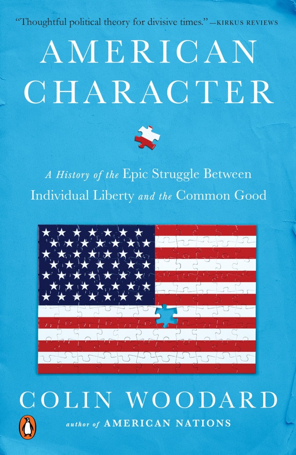 American Character A History of the Epic Struggle Between Individual Liberty and the Common Good