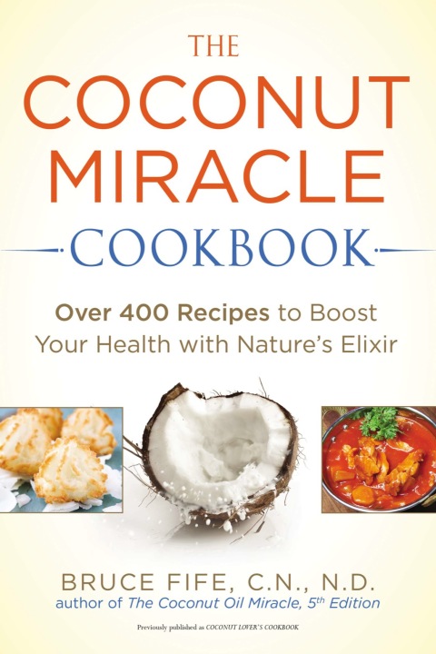 The Coconut Miracle Cookbook: Over 400 Recipes to Boost Your Health with Nature's Elixir - FULL INSTANT DOWNLOAD | PDF DOCX EPUB