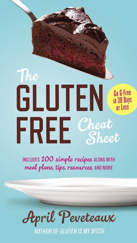 The Gluten-Free Cheat Sheet: Go G-Free in 30 Days or Less - FULL INSTANT DOWNLOAD | PDF DOCX EPUB