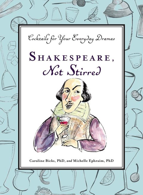Shakespeare, Not Stirred: Cocktails for Your Everyday Dramas - FULL INSTANT DOWNLOAD | PDF DOCX EPUB