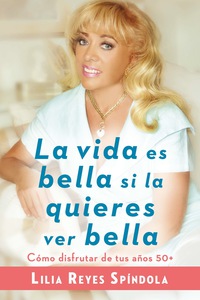 Cover image: La vida es bella si la quieres ver bella 9780147510211