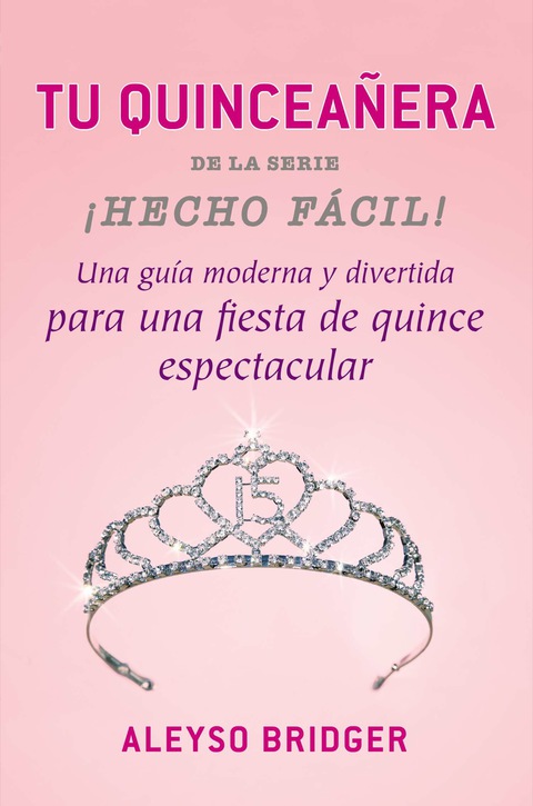 Tu Quinceañera! : Una guía moderna y divertida ¡para una fiesta de quince espectacular! - FULL INSTANT DOWNLOAD | PDF DOCX EPUB
