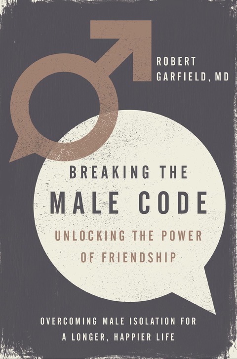 Breaking the Male Code : Unlocking the Power of Friendship - FULL INSTANT DOWNLOAD | PDF DOCX EPUB