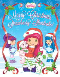Cover image: Merry Christmas, Strawberry Shortcake! 9780448482125