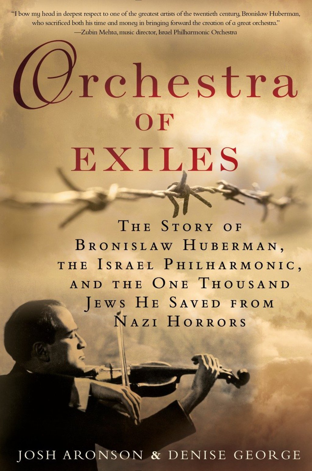 Orchestra of Exiles The Story of Bronislaw Huberman, the Israel Philharmonic, and the One Thousand Jews He Saved from Nazi Horrors