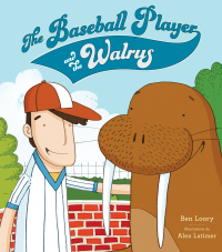 Cover image: The Baseball Player and the Walrus 9780803739512