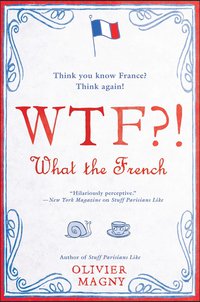 Cover image: WTF?!: What the French 9780425283479