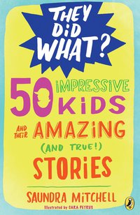 Cover image: 50 Impressive Kids and Their Amazing (and True!) Stories 9780147518132