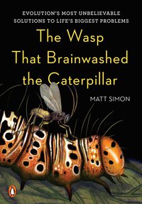 Cover image: The Wasp That Brainwashed the Caterpillar 9780143128687