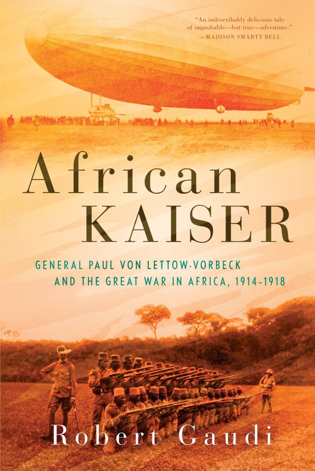 African Kaiser General Paul von Lettow-Vorbeck and the Great War in Africa, 1914-1918