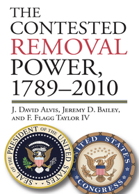 Cover image: The Contested Removal Power, 1789-2010 9780700619221