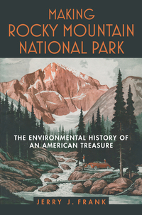Cover image: Making Rocky Mountain National Park 9780700619320