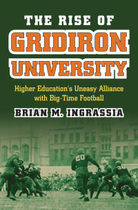 表紙画像: The Rise of Gridiron University 9780700618309