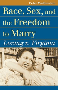 Omslagafbeelding: Race, Sex, and the Freedom to Marry 9780700620005