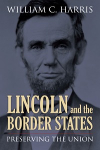 صورة الغلاف: Lincoln and the Border States 9780700620159