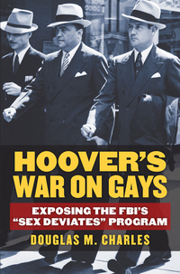 表紙画像: Hoover's War on Gays 9780700621194