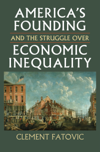 Omslagafbeelding: America's Founding and the Struggle over Economic Inequality 9780700621736